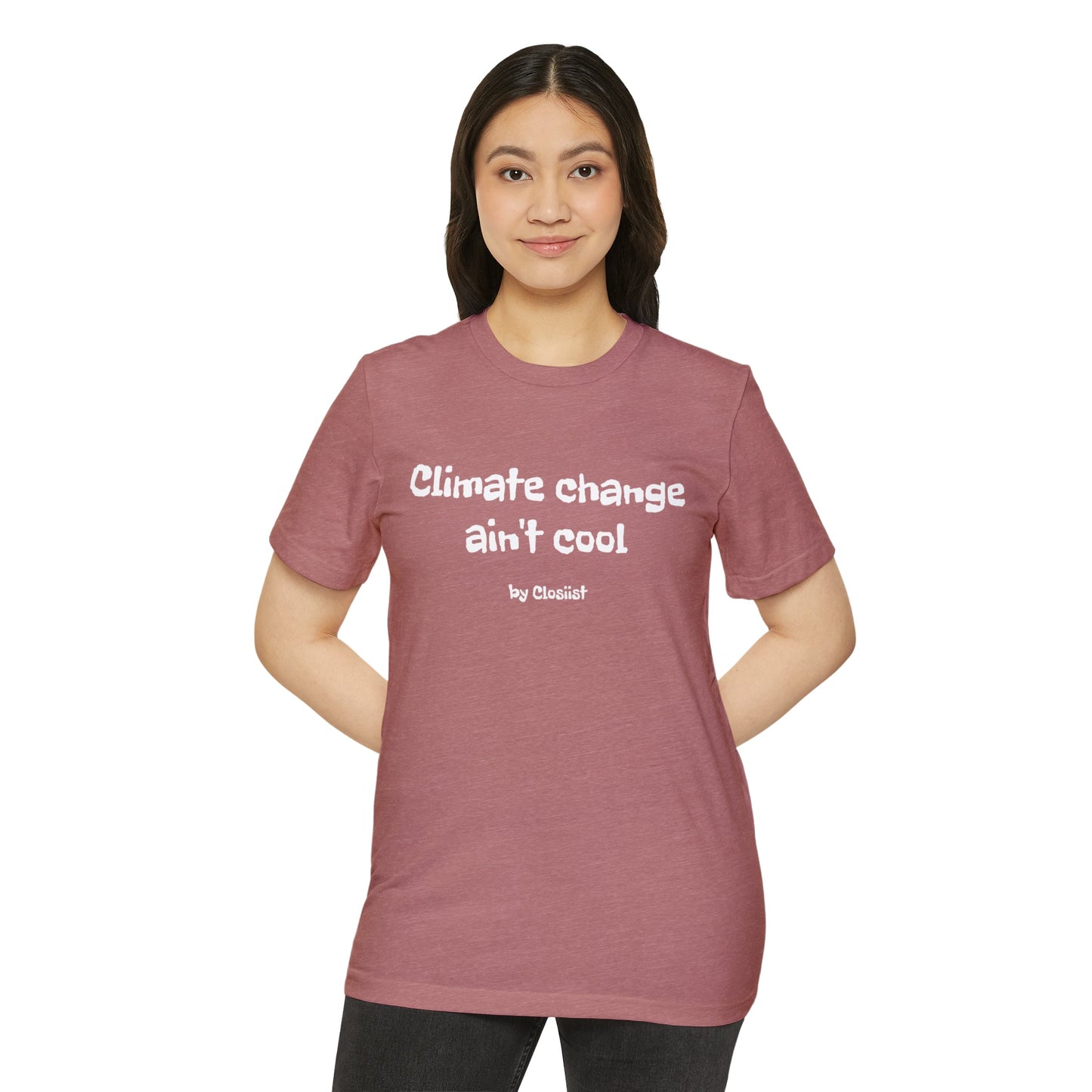 Climate Change Ain't Cool: Eco-Friendly T-Shirt