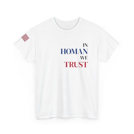 In Homan We Trust Tshirt