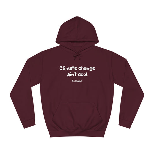 Climate Change Ain't Cool Unisex Hoodie: A Statement Piece