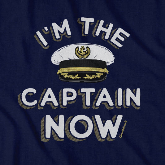 I'm The Captain Now T-Shirt