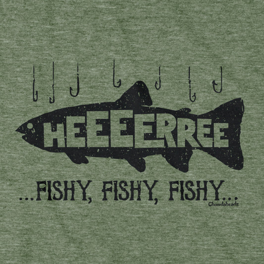 Here... Fishy, Fishy, Fishy T-Shirt