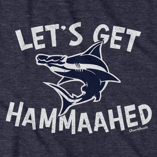 Let's Get Hammaahed T-Shirt