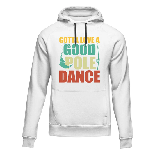 Gotta Love A Good Pole Dance Unisex Hoodie