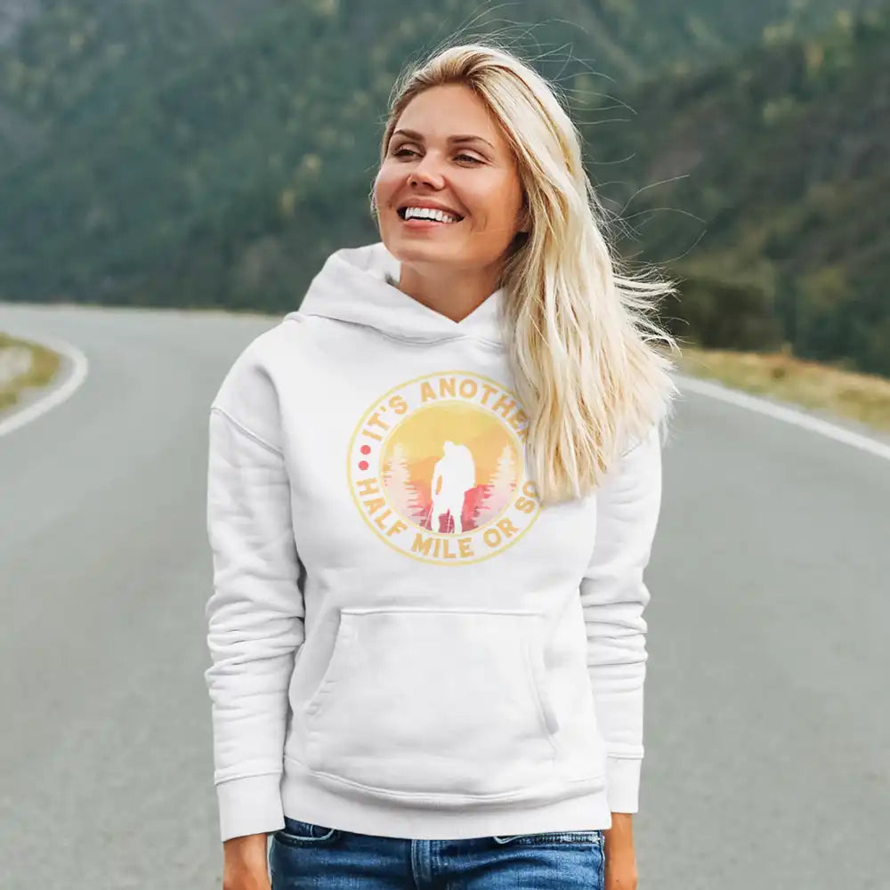 It's Another Half Mile Or So Unisex Hoodie