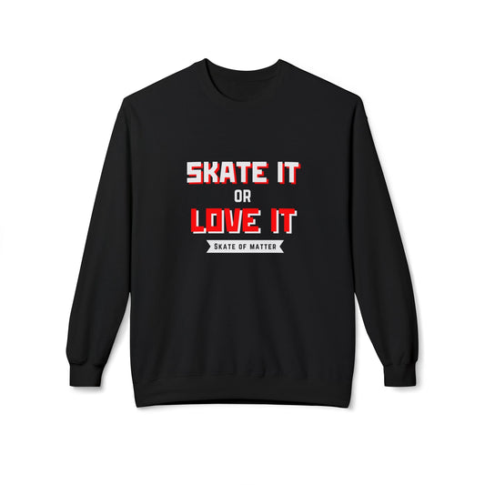 Skate It Or Love It Unisex Fleece Crewneck Sweatshirt