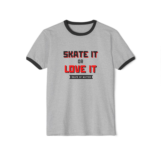 Skate It or Love It Unisex Cotton Ringer T-Shirt
