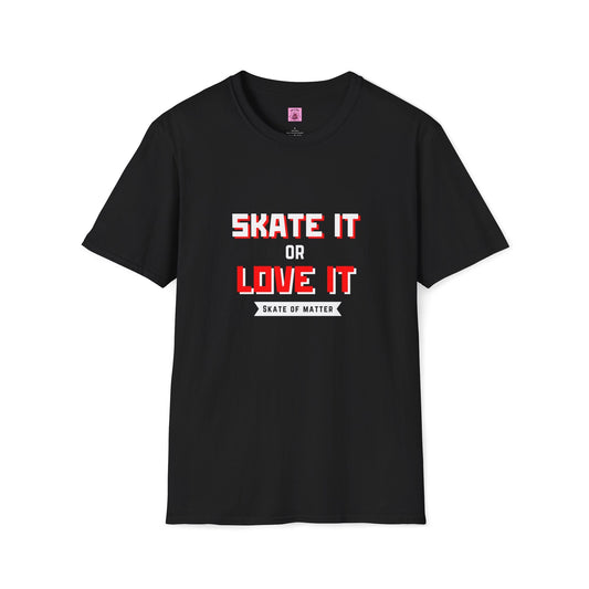 Skater It or Love It Unisex T-Shirt