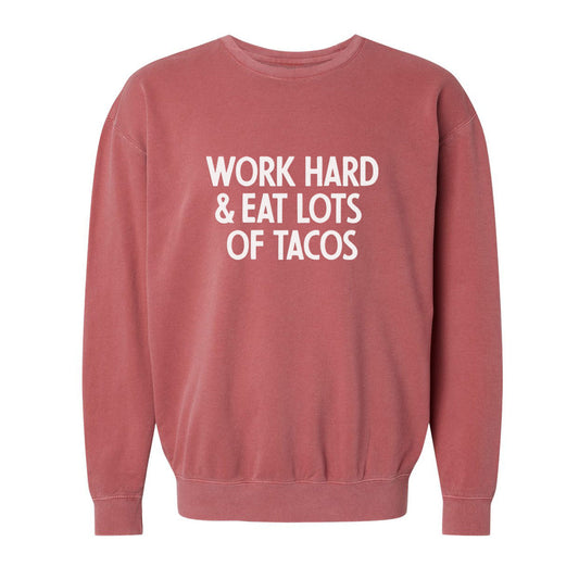 Work Hard & Eat Lots Of Tacos Washed Sweatshirt