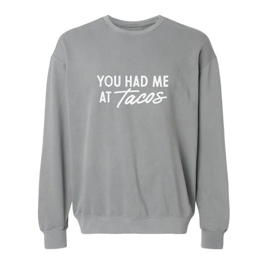 You Had Me At Tacos Washed Sweatshirt