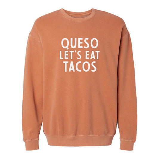 Queso Let's Eat Tacos Washed Sweatshirt