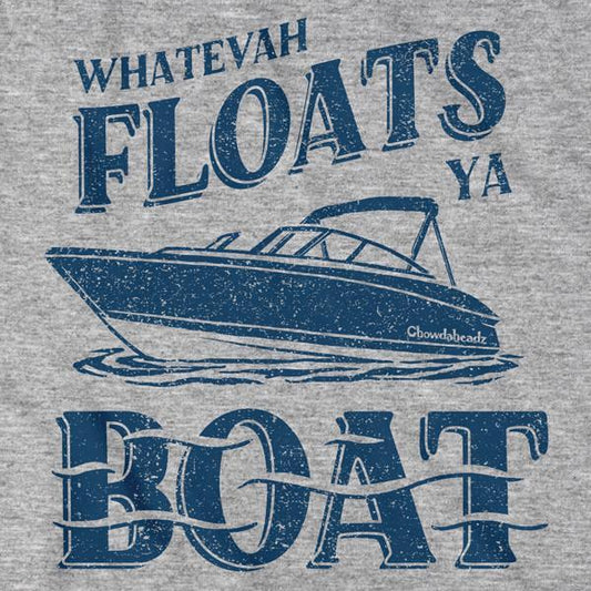Whatevah Floats Ya Boat T-Shirt