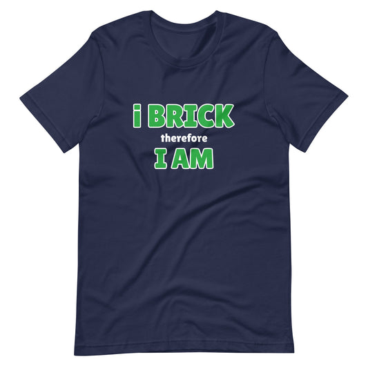 i Brick therefore i am Unisex t-shirt