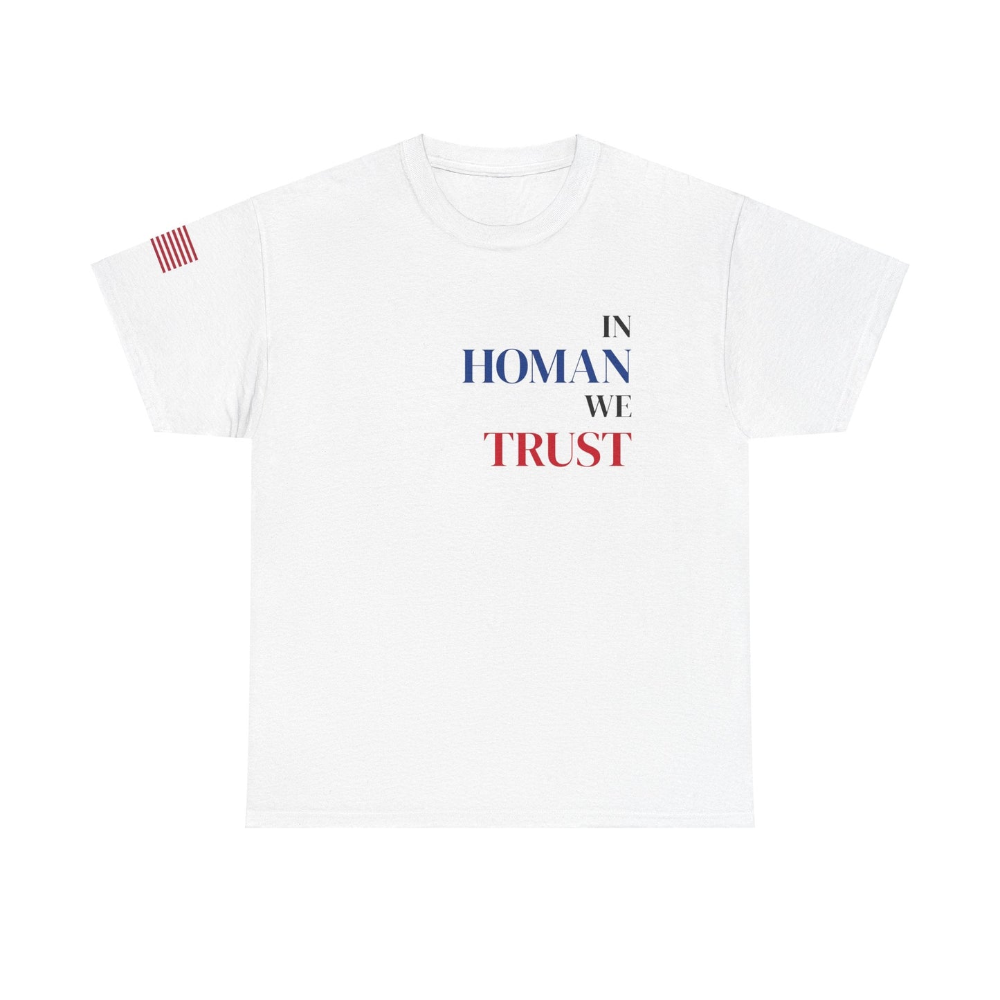 In Homan We Trust Tshirt