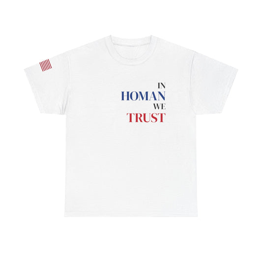 In Homan We Trust Tshirt