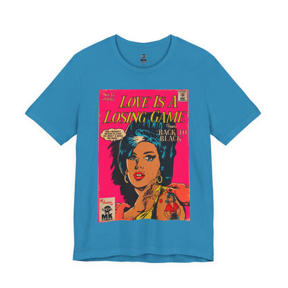 Love Is A Losing Game - Unisex Jersey Short Sleeve Tee