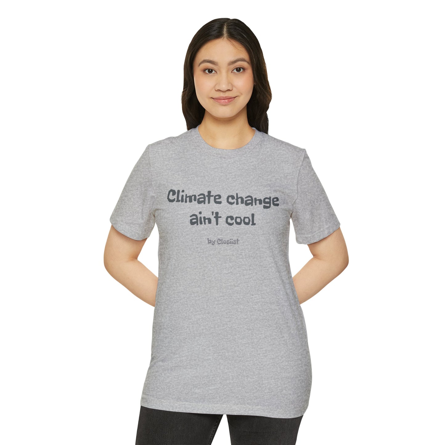 Climate Change Ain't Cool: Eco-Friendly T-Shirt