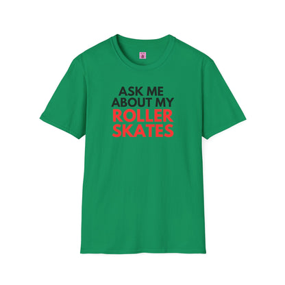Ask Me About My Roller Skates Unisex T-Shirt