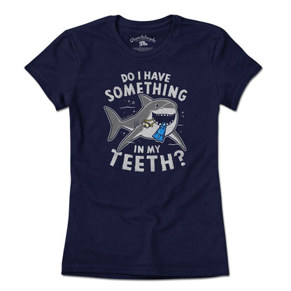 Something In My Teeth Shark T-Shirt