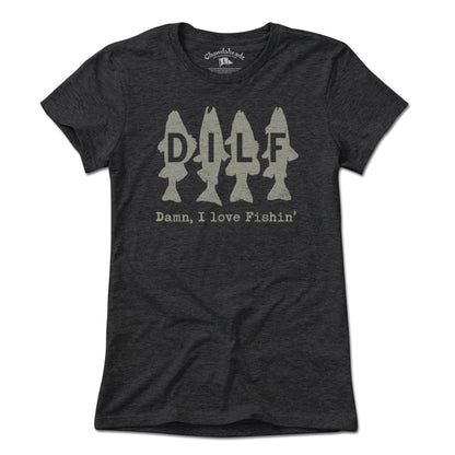 DILF - Damn I Love Fishin' T-Shirt