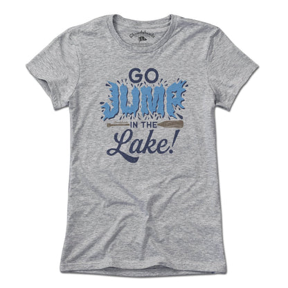 Go Jump In The Lake T-Shirt