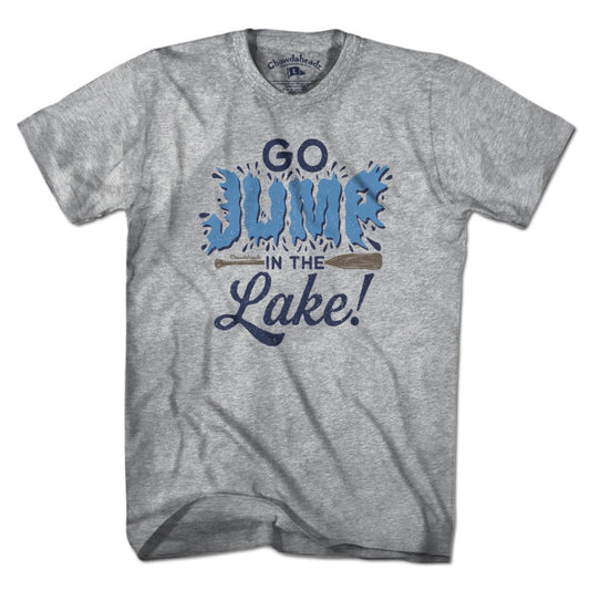Go Jump In The Lake T-Shirt