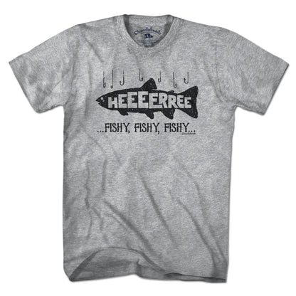 Here... Fishy, Fishy, Fishy T-Shirt