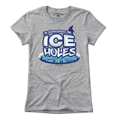 I'm Surrounded By Ice Holes T-Shirt