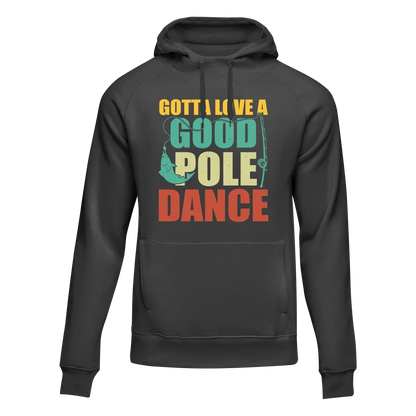 Gotta Love A Good Pole Dance Unisex Hoodie