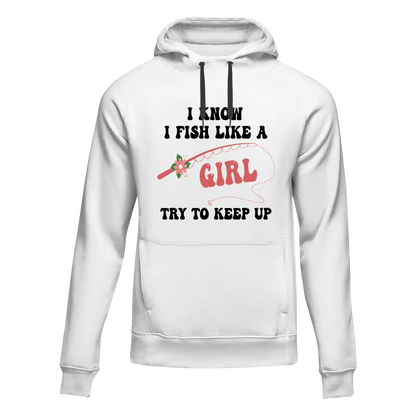 I Fish Like A Girl Unisex Hoodie