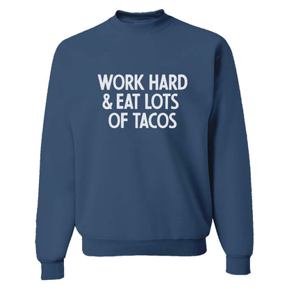 Work Hard & Eat Lots of Tacos Classic Sweatshirt