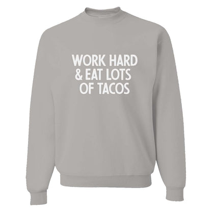 Work Hard & Eat Lots of Tacos Classic Sweatshirt
