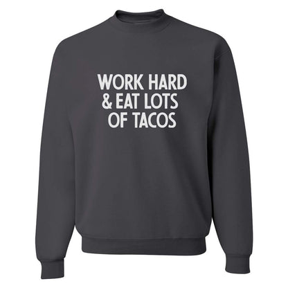 Work Hard & Eat Lots of Tacos Classic Sweatshirt