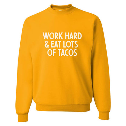 Work Hard & Eat Lots of Tacos Classic Sweatshirt