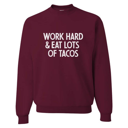Work Hard & Eat Lots of Tacos Classic Sweatshirt