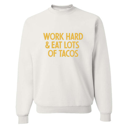 Work Hard & Eat Lots of Tacos Classic Sweatshirt