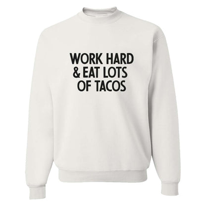 Work Hard & Eat Lots of Tacos Classic Sweatshirt