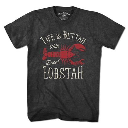 Life Is Bettah With Lobstah T-Shirt